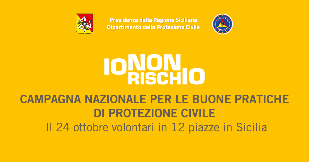 IO NON RISCHIO: CAMPAGNA NAZIONALE PER LE BUONE PRATICHE DI PROTEZIONE CIVILE 